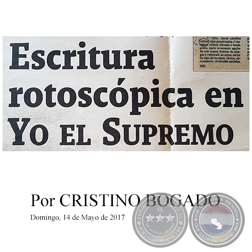 ESCRITURA ROTOSCÓPICA EN YO EL SUPREMO - Por CRISTINO BOGADO - Domingo, 14 de Mayo de 2017
